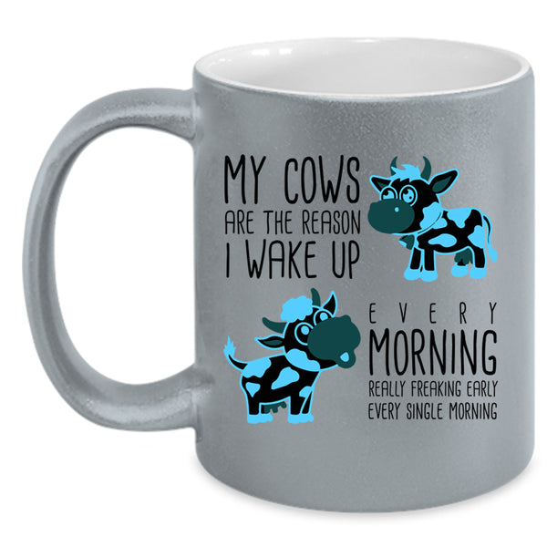 Cow Lovers Coffee Mug, My Cows Are The Reason I Wake Up Accent Mug
