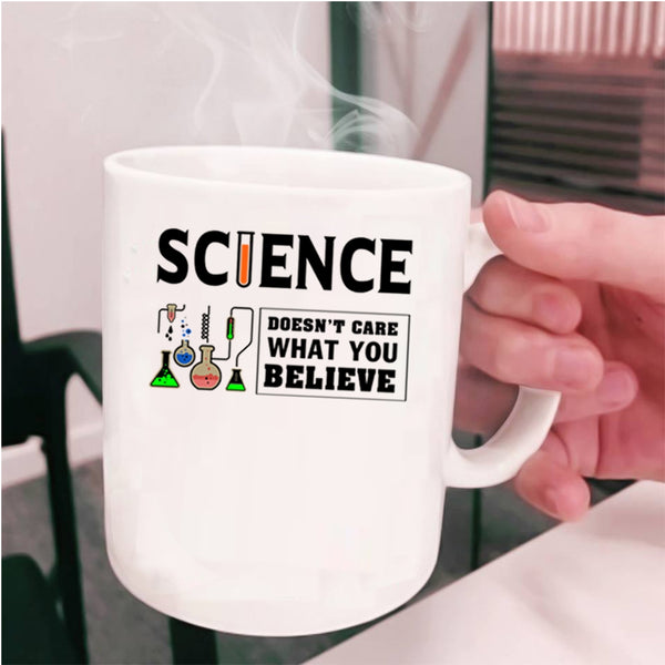 Doesn't Care What You Believe Coffee Mug, Science Cup