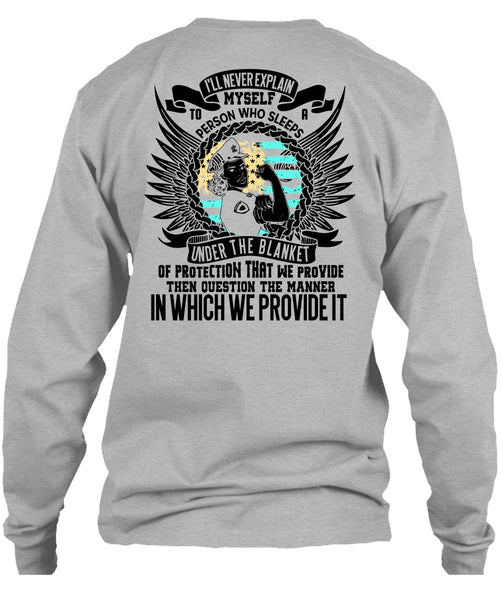 I'll Never Explain Myself T Shirt, I Love Police T Shirt