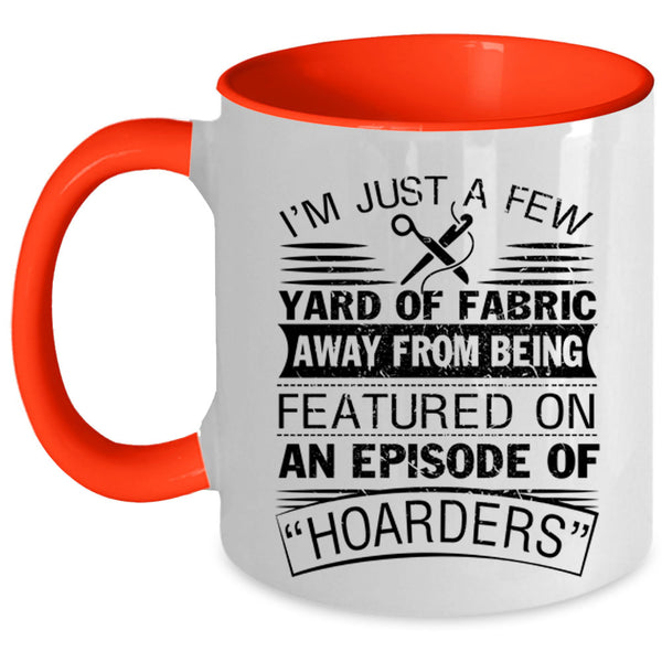 Awesome Sewing Coffee Mug, I'm Just A Few Yard Of Fabric Accent Mug