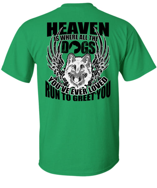 Heaven Is Where All The Dogs T Shirt, I Love Dog T Shirt