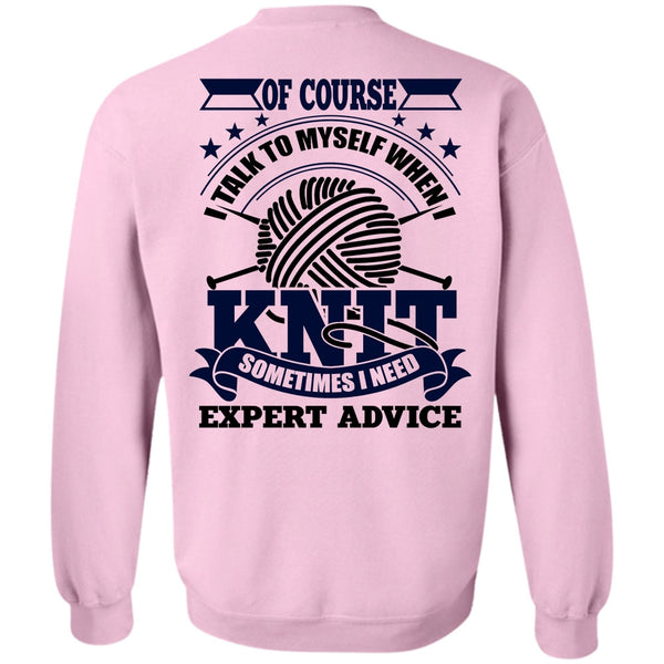 I Love Knit T Shirt, I Talk To Myself When I Knit Sweatshirt