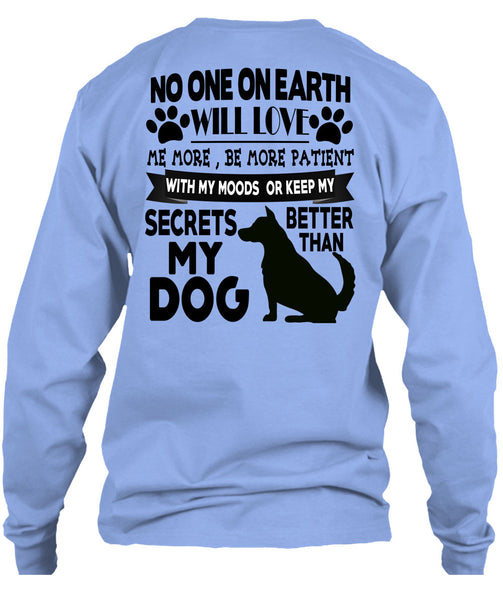 Secrets Better Than My Dog T Shirt, I Love My Dogs T Shirt