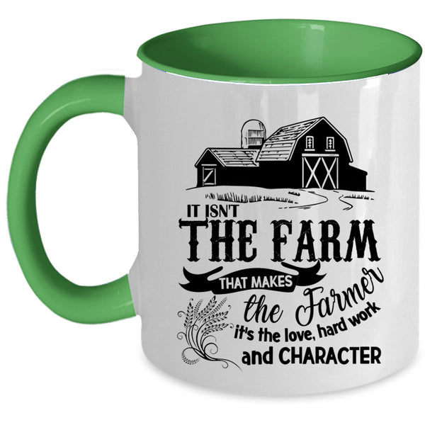 It's The Love Coffee Mug, It Isn't The Farm That Makes The Farmer Accent Mug
