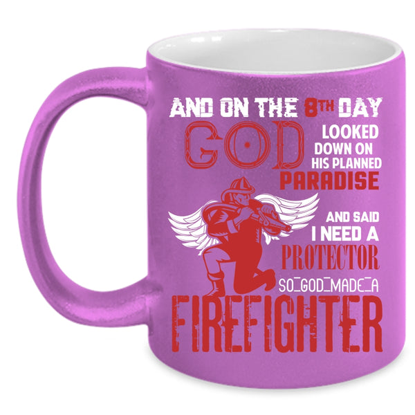8th Day God Made A Firefighter Coffee Mug, Cute Firefighter Coffee Cup