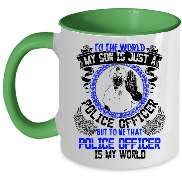 That Police Officer Is My World Coffee Mug, My Son Is Just A Police Officer Accent Mug