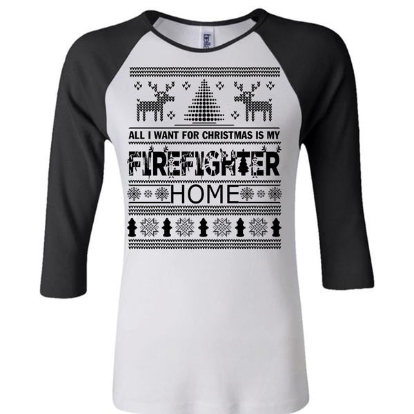I Want For Christmas Is My Firefighter Home T Shirt, Being A Firefighter T Shirt, Awesome T-Shirts