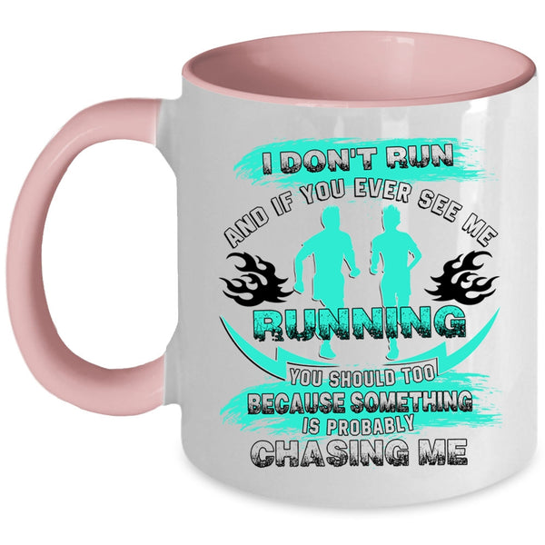 Funny Gift For Runners Coffee Mug, You Ever See Me Running Accent Mug