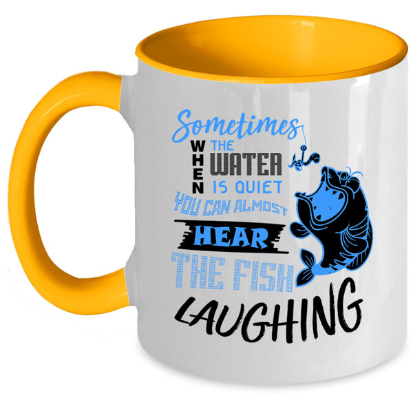 Funny Fishing Coffee Mug, You Can Hear The Fish Laughing Accent Mug