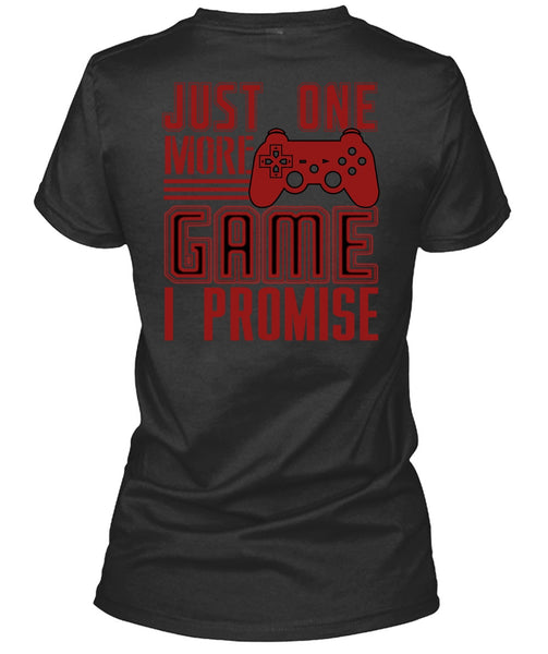 Just One More Game T Shirt, Being A Gamer T Shirt