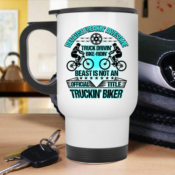 Trucking Biker Travel Mug, Aweosme Truck Driving Bike Riding Mug