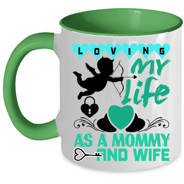 Cute Love Coffee Mug, Loving My Life As A Mommy And Wife Accent Mug