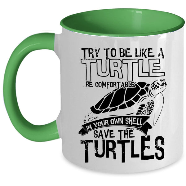 Cute Turtles Coffee Mug, Try To Be Like A Turtle Be Comfortable Accent Mug