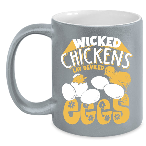 Wicked Chickens Lay Deviled Eggs Coffee Mug, Funny Chickens Coffee Cup