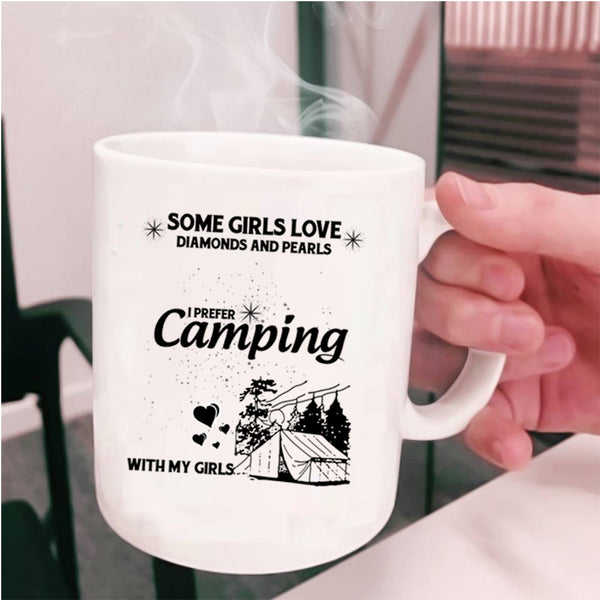 I Prefer Camping With My Girls Coffee Mug, Some Girls Love Diamonds And Pearls Cup