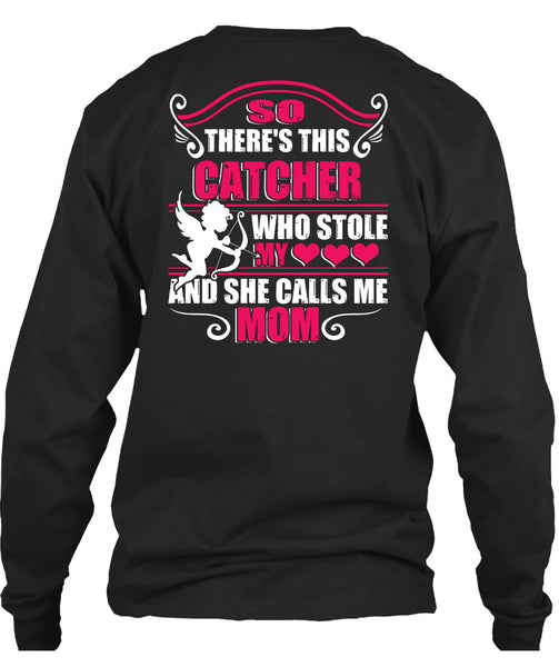 So There's This Catcher Who Stole My Heart T Shirt, She Calls Me Mom T Shirt