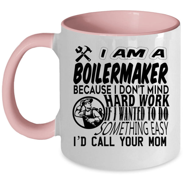 Cool Gift For Boilermaker Coffee Mug, I Am A Boilermaker Accent Mug