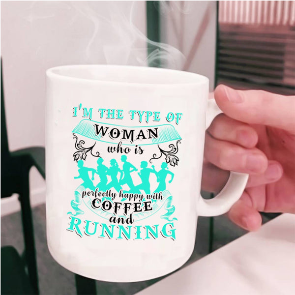 Happy With Coffee And Running Coffee Mug, I'm The Type Of Woman Cup