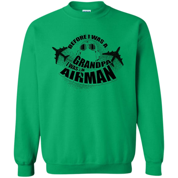 Coolest Airman T Shirt, Before I Was A Grandpa Sweatshirt