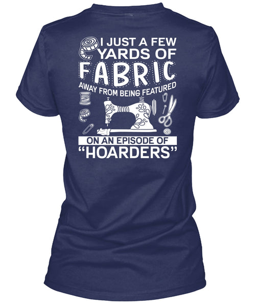 I Just A Few Yards Of Fabric T Shirt, Being A Sewing T Shirt
