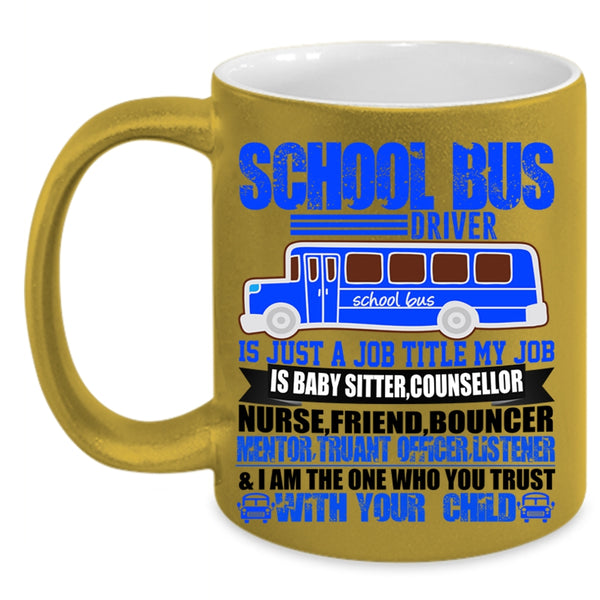 My Job Is Baby Sitter Coffee Mug, School Bus Driver Accent Mug