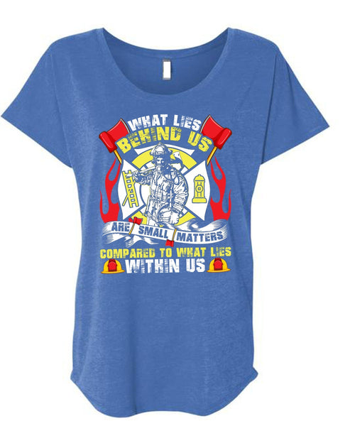What Lies Behind Us Are Small T Shirt, Being A Firefighter T Shirt, Cool Shirt (Ladies' Triblend Dolman Sleeve)