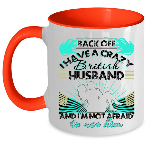 Awesome British Husband Coffee Mug, I Have A Crazy British Husband Accent Mug