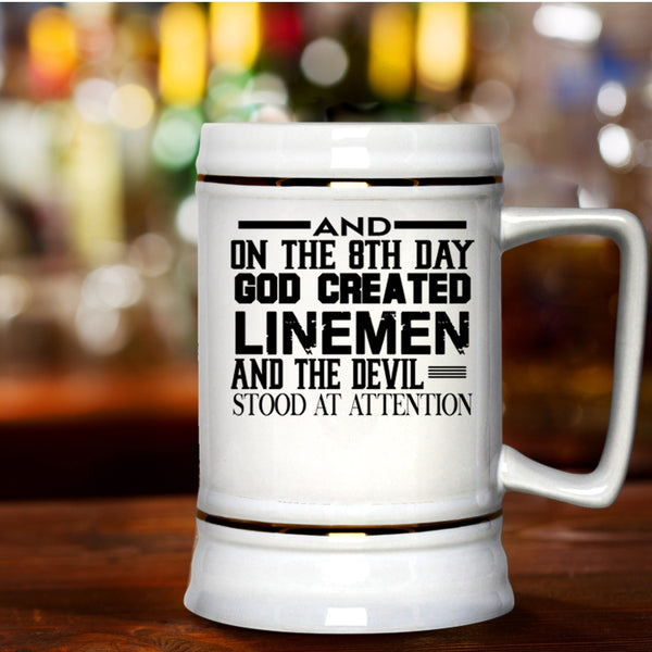 Funny Lineman Beer Stein 22oz, On The 8th Day God Created Linemen Beer Mug