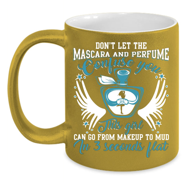 This Girl Can Go From Makeup To Mud Coffee Mug, Cute Girls Coffee Cup