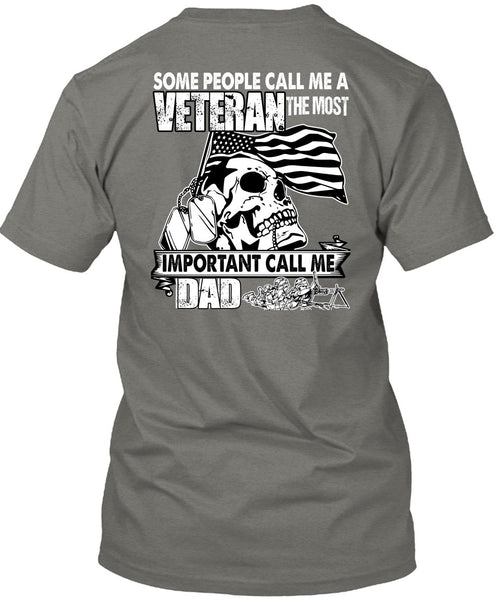 The Most Important Call Me Dad T Shirt, Some People Call Me A Veteran T Shirt