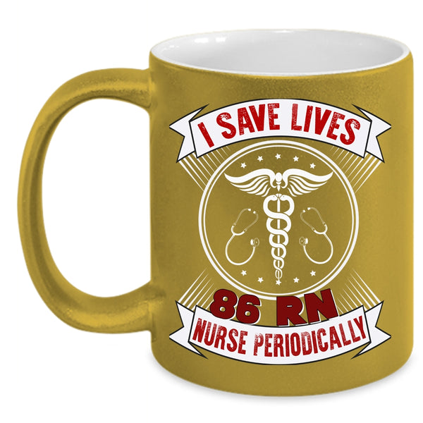 I Save Lives 86 RN Nurse Periodically Coffee Mug, Cute Nurses Coffee Cup