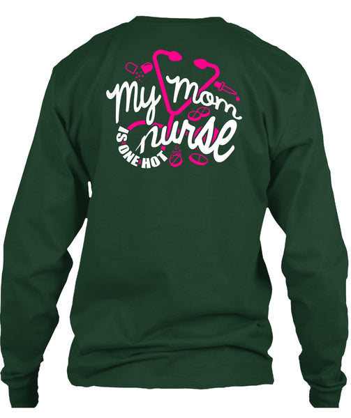 My Mom Nurse Is One Hot T Shirt, Being A Nurse T Shirt