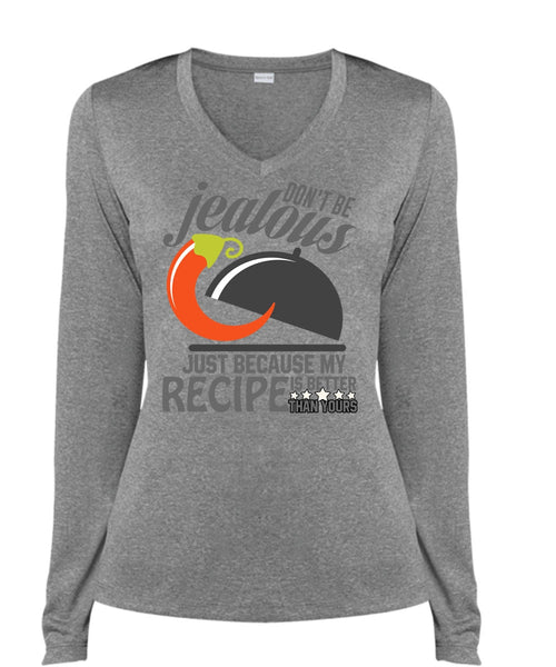 Don't Be Jealous T Shirt, Being A Chef T Shirt, Cool Shirt (Ladies LS Heather V-Neck)