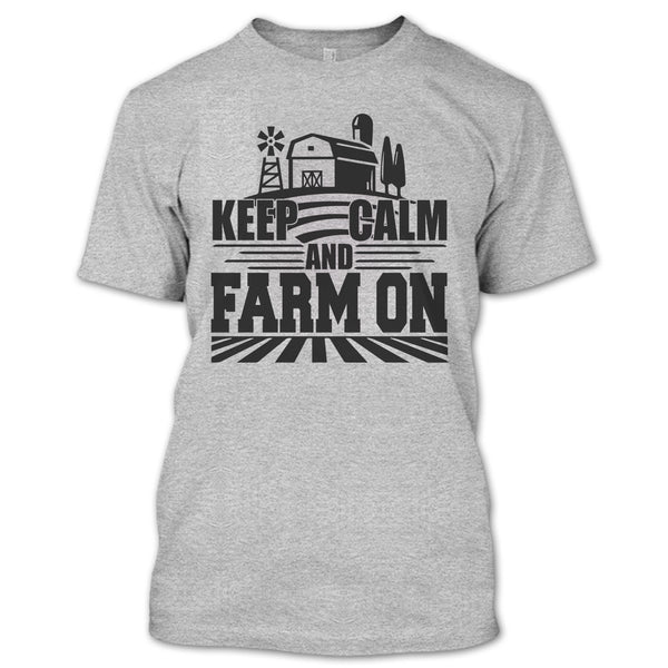 Keep Calm And Farm On T Shirt, Gift For Farmer T Shirt