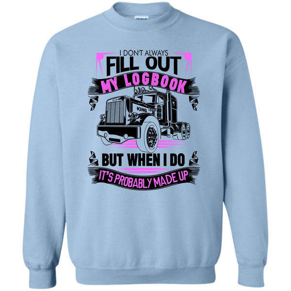 I'm A Trucker T Shirt, Fill Out My Logbook Sweatshirt