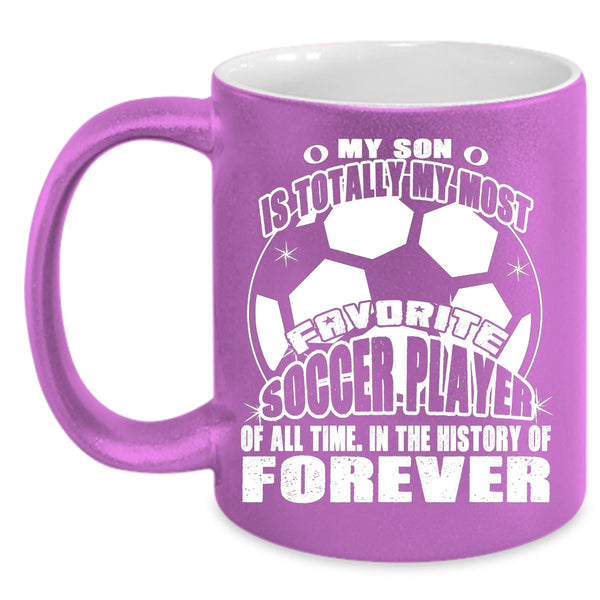My Son Is My Most Favorite Soccer Player Coffee Mug, I Love My Son Coffee Cup