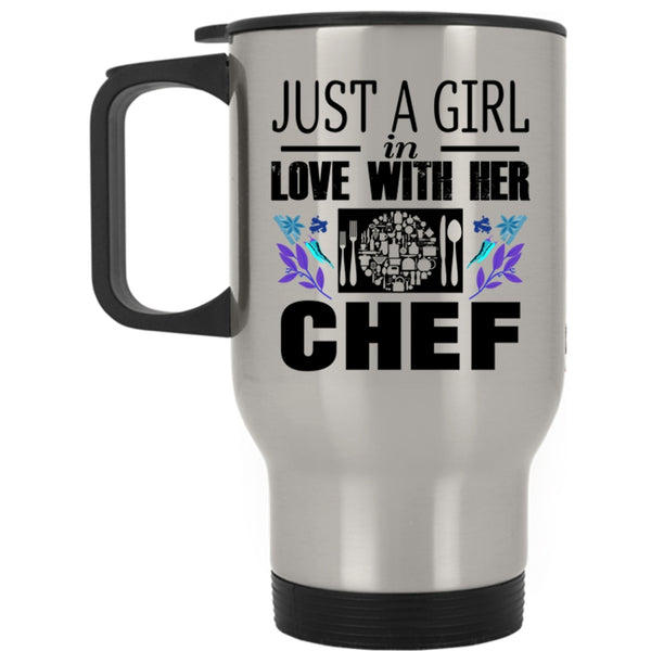Pretty Girl Travel Mug, Just A Girl In Love With Her Chef Mug