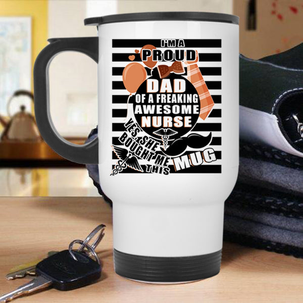 Awesome Nurse's Dad Travel Mug, I'm A Proud Dad Of A Nurse Mug