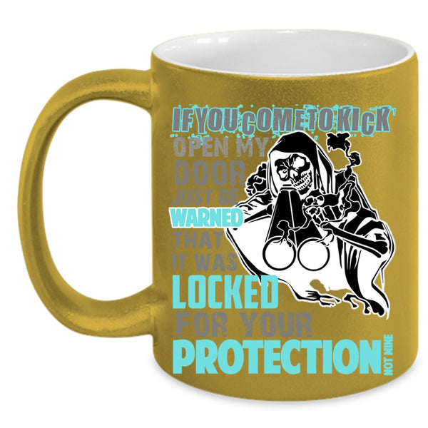 Funny Coffee Mug, It Was Locked For Your Protection Not Time Accent Mug