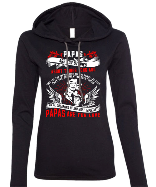 Papas Are For Stories T Shirt, Papas Are For Love T Shirt (Anvil Ladies Ringspun Hooded)
