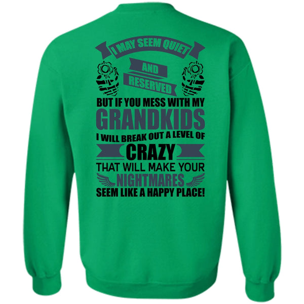 I Love Baby T Shirt, You Mess With My Grandkids Sweatshirt