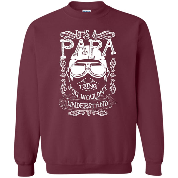 You Wouldn't Understand T Shirt, Coolest Papa Ever Sweatshirt