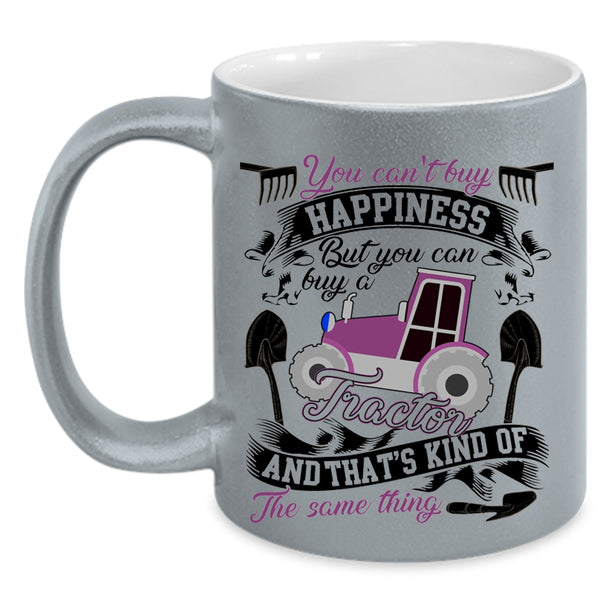 You Can Buy A Tractor Coffee Mug, You Can't Buy Happiness Accent Mug