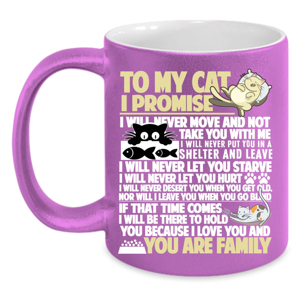 To My Cat Coffee Mug, I Promise You Are Family Coffee Cup