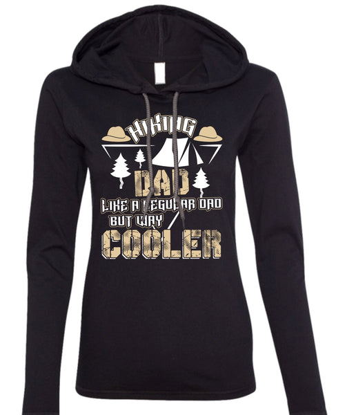Hiking Dad Like A Regular Dad T Shirt, Being A Hiker T Shirt (Anvil Ladies Ringspun Hooded)