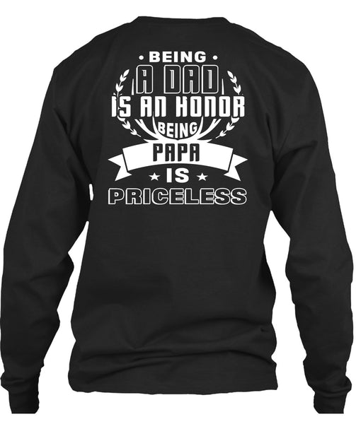 Being A Dad Is An Honor Being Papa Is Priceless T Shirt, I Love My Father T Shirt
