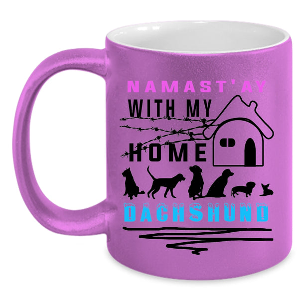 Cute Dachshund Lovers Coffee Mug, Namast' Ay With My Home Dachshund Accent Mug