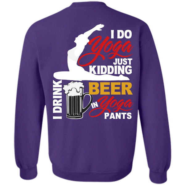 I Drink Beer In Yoga Pants T Shirt, I Love Yoga Sweatshirt