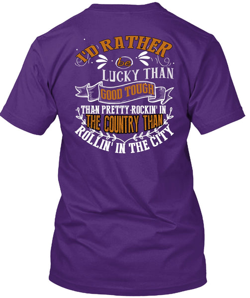 I'd Rather Be Lucky Than Good Tough T Shirt, Being A Husband T Shirt