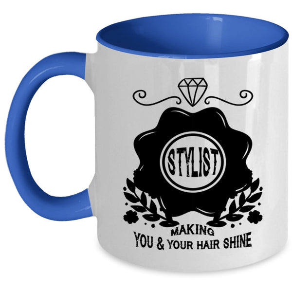 Cute Hairstylist Coffee Mug, Stylist Making You And Your Hair Shine Accent Mug